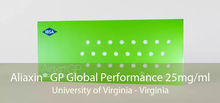 Aliaxin® GP Global Performance 25mg/ml University of Virginia - Virginia