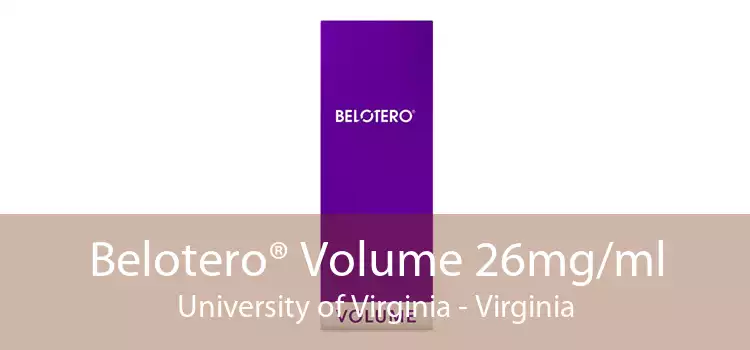 Belotero® Volume 26mg/ml University of Virginia - Virginia