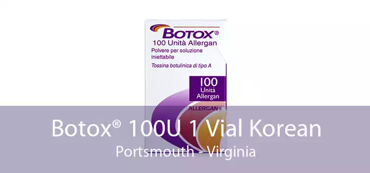 Botox® 100U 1 Vial Korean Portsmouth - Virginia