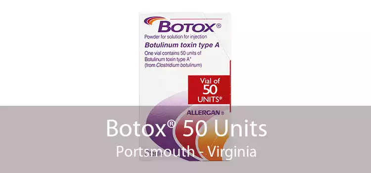 Botox® 50 Units Portsmouth - Virginia