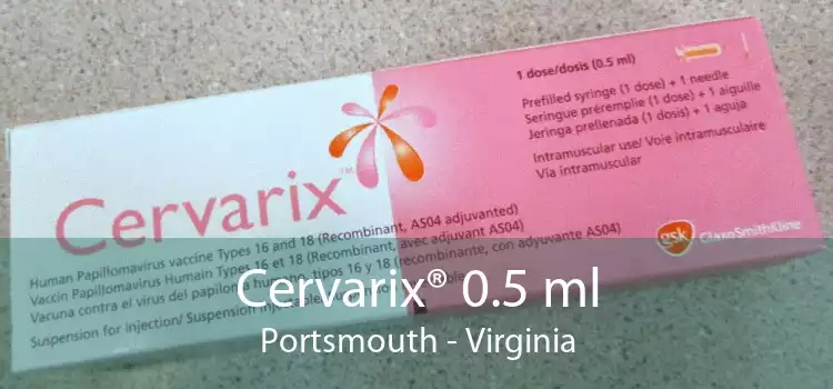Cervarix® 0.5 ml Portsmouth - Virginia