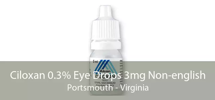 Ciloxan 0.3% Eye Drops 3mg Non-english Portsmouth - Virginia