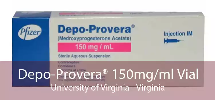 Depo-Provera® 150mg/ml Vial University of Virginia - Virginia