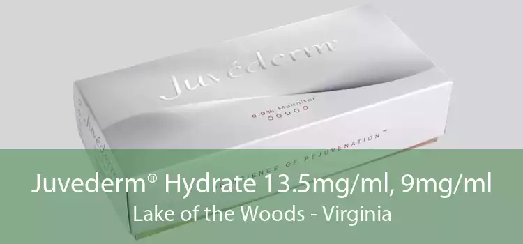 Juvederm® Hydrate 13.5mg/ml, 9mg/ml Lake of the Woods - Virginia