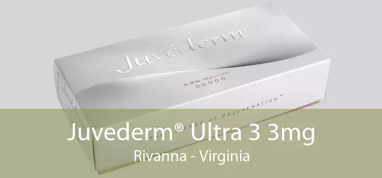 Juvederm® Ultra 3 3mg Rivanna - Virginia
