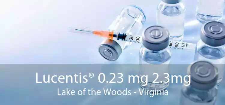 Lucentis® 0.23 mg 2.3mg Lake of the Woods - Virginia