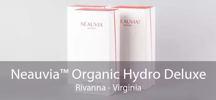 Neauvia™ Organic Hydro Deluxe Rivanna - Virginia