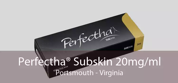 Perfectha® Subskin 20mg/ml Portsmouth - Virginia