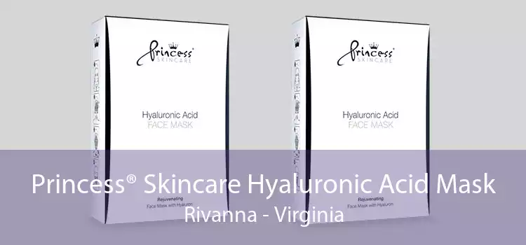 Princess® Skincare Hyaluronic Acid Mask Rivanna - Virginia