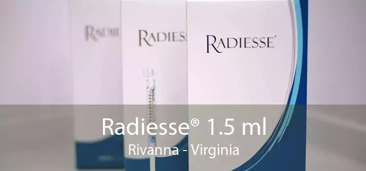 Radiesse® 1.5 ml Rivanna - Virginia