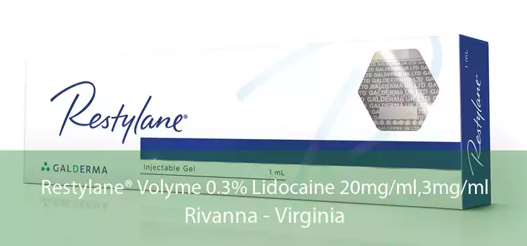 Restylane® Volyme 0.3% Lidocaine 20mg/ml,3mg/ml Rivanna - Virginia