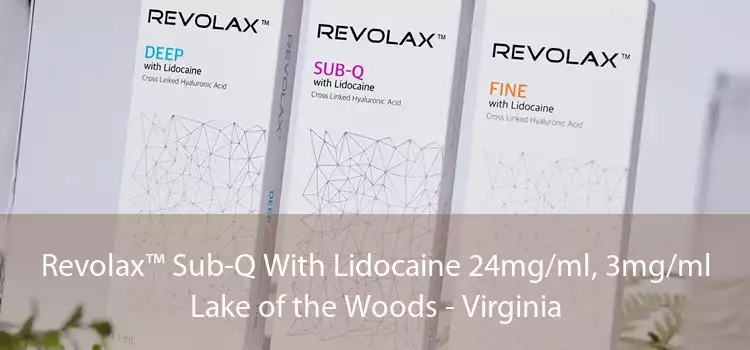 Revolax™ Sub-Q With Lidocaine 24mg/ml, 3mg/ml Lake of the Woods - Virginia