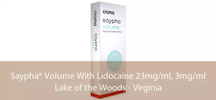 Saypha® Volume With Lidocaine 23mg/ml, 3mg/ml Lake of the Woods - Virginia