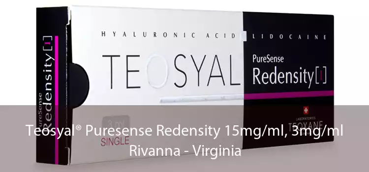 Teosyal® Puresense Redensity 15mg/ml, 3mg/ml Rivanna - Virginia