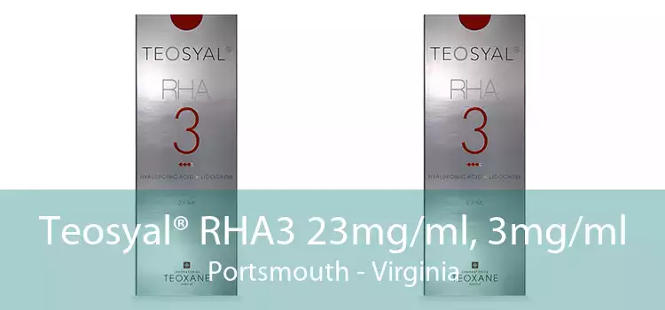 Teosyal® RHA3 23mg/ml, 3mg/ml Portsmouth - Virginia