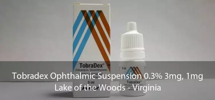 Tobradex Ophthalmic Suspension 0.3% 3mg, 1mg Lake of the Woods - Virginia