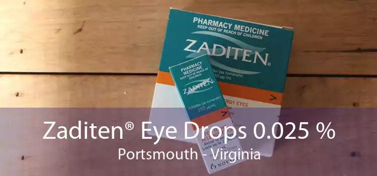 Zaditen® Eye Drops 0.025 % Portsmouth - Virginia