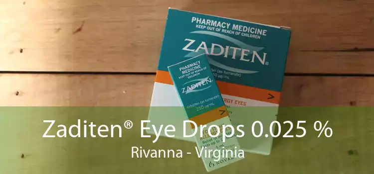 Zaditen® Eye Drops 0.025 % Rivanna - Virginia